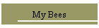 My Bees