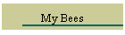 My Bees